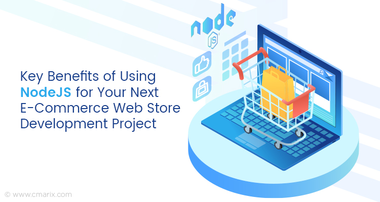 Key Benefits of Using NodeJS for Your Next Ecommerce Web Store Development Project