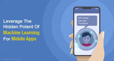 Leverage The Hidden Potent Of Machine Learning For Mobile Apps