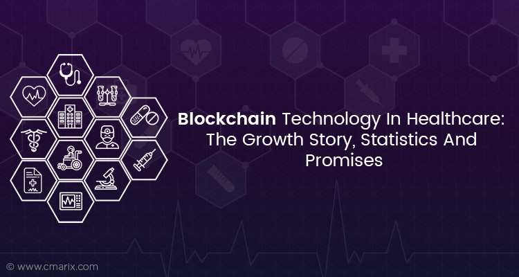 Blockchain Technology In Healthcare: The Growth Story, & Statistics